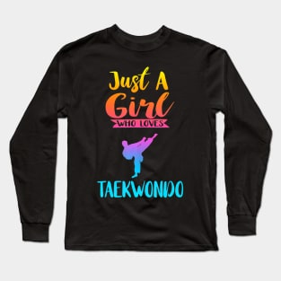 Just A Girl Who Loves Taekwondo Taekwondo Lover Gifts Long Sleeve T-Shirt